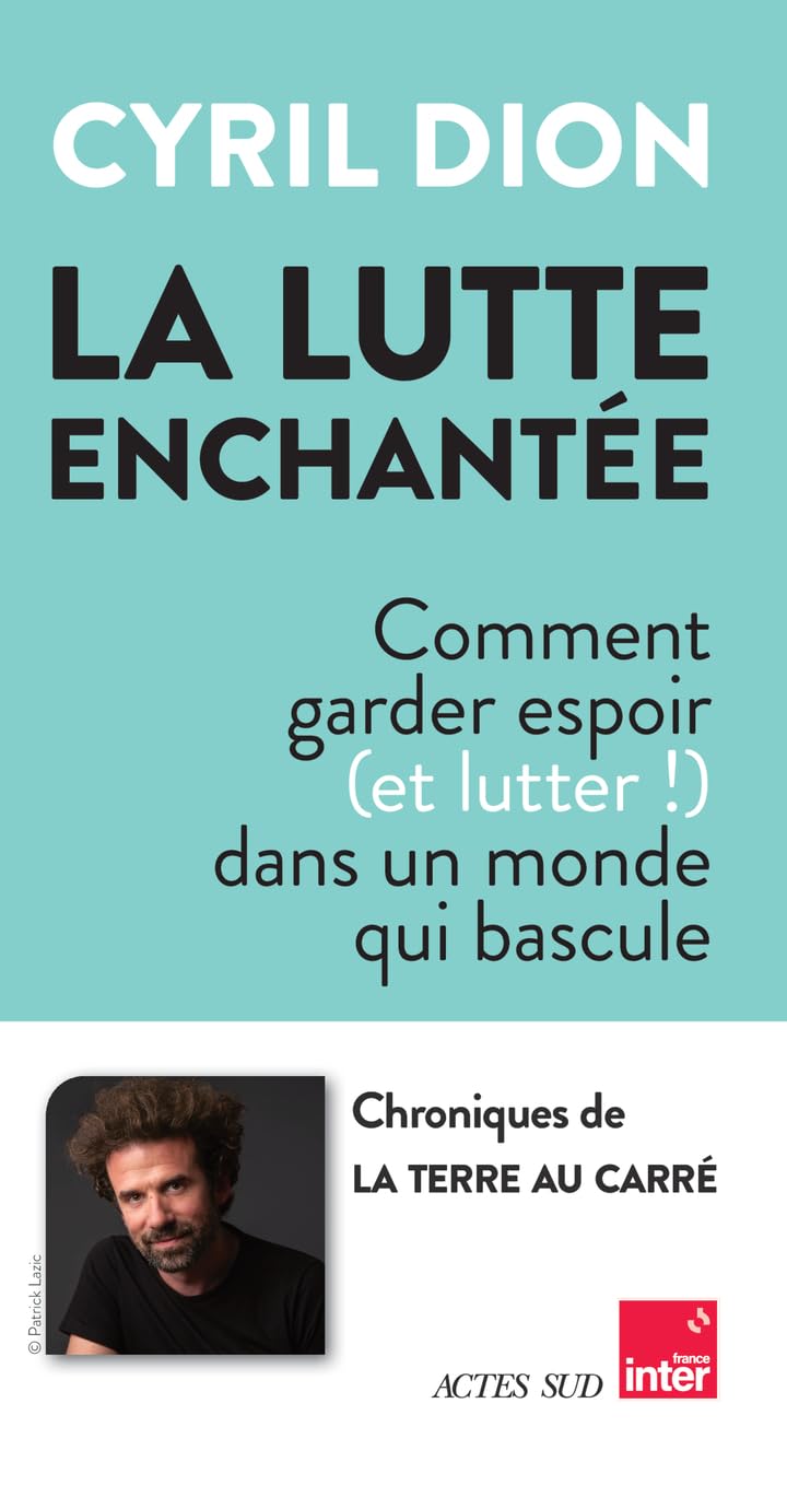 La lutte enchantée: Comment garder espoir (et lutter!) dans un monde qui bascule 9782330213459