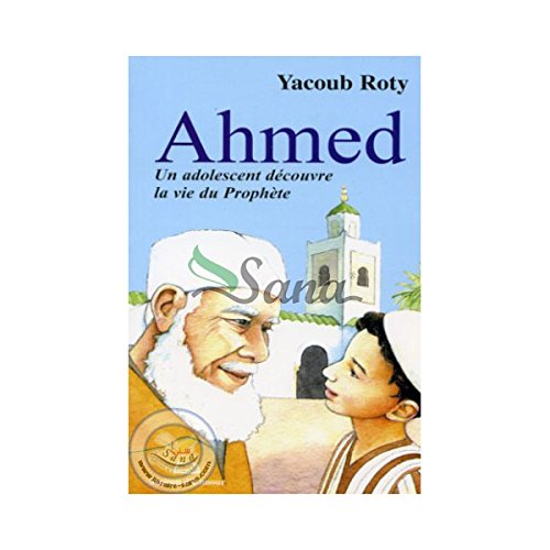 Ahmed Un adolescent découvre la vie du Prophète 9782752400253