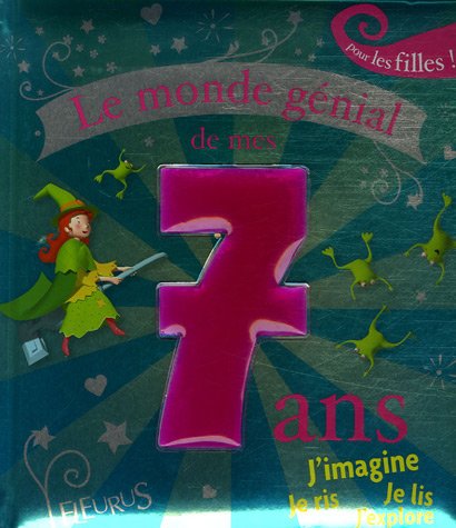 LE MONDE GENIAL DE MES 7 ANS - FILLE 9782215046318