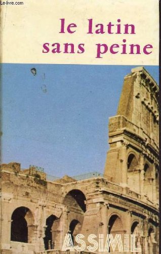 LE LATIN SANS PEINE / METHODE QUOTIDIENNE "ASSIMIL". 
