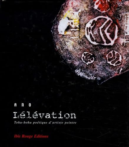 Lélévation: Tohu-bohu poétique d'artiste peintre 9782844502056