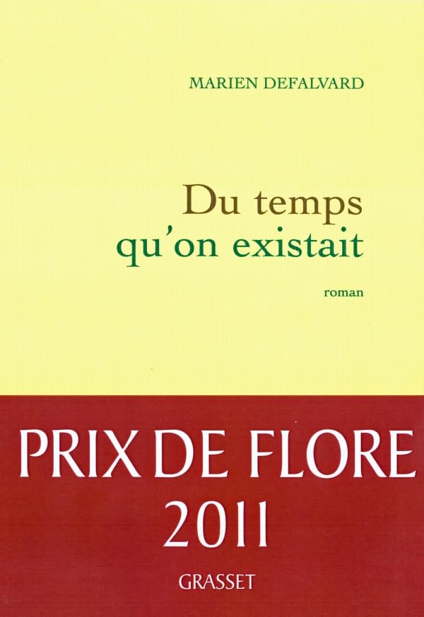Du temps qu'on existait - Prix de Flore 2011 9782246787389