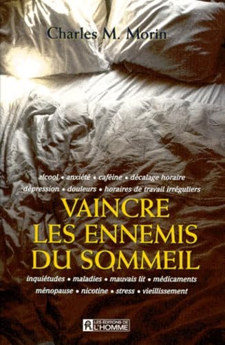 Vaincre les ennemis du sommeil: Alcool, anxiété, caféine, décalage horaire... 9782761913676