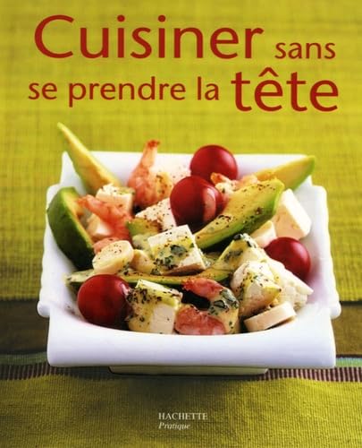 Cuisiner sans se prendre la tête 9782016210123