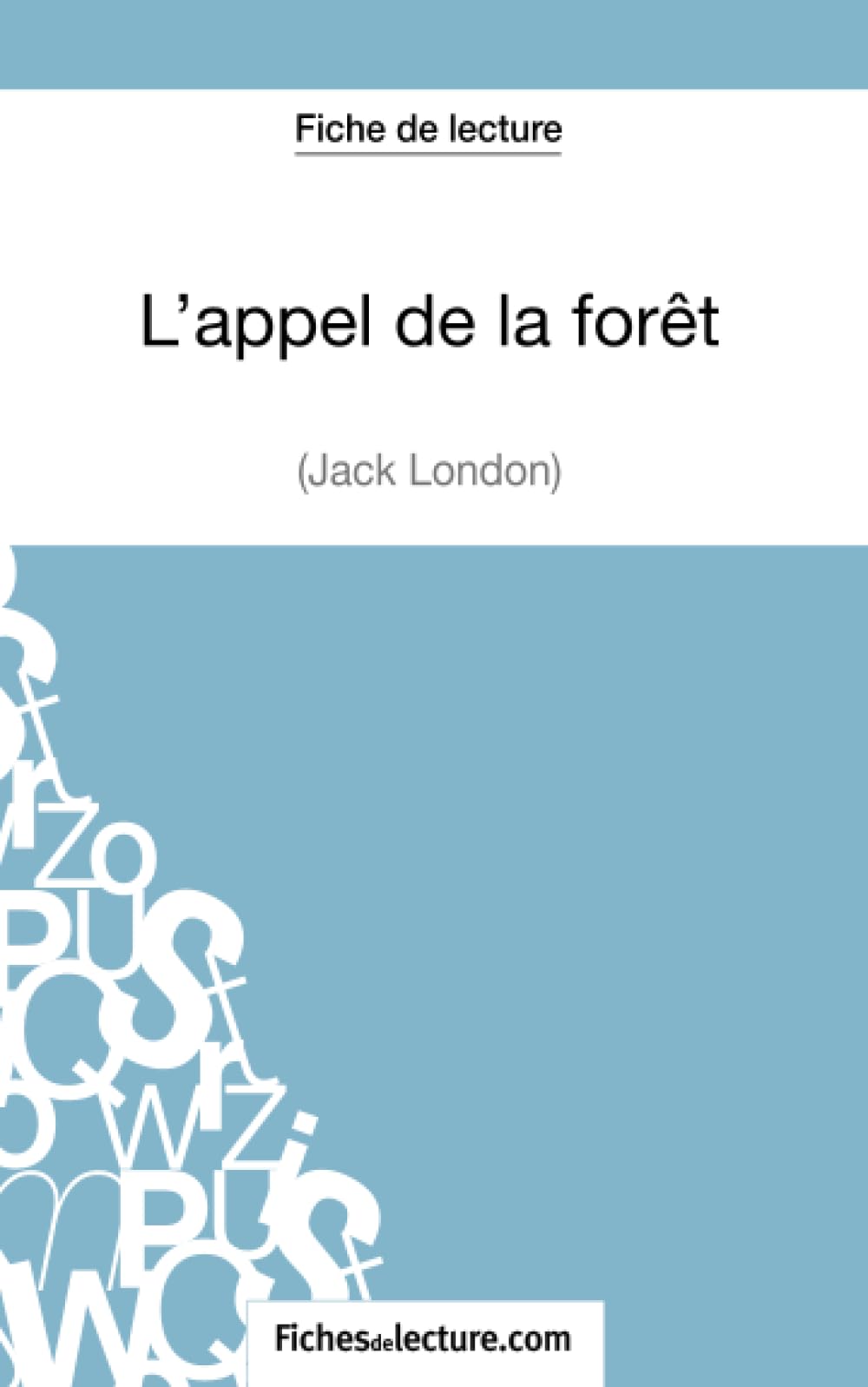 L'appel de la forêt de Jack London (Fiche de lecture): Analyse complète de l'oeuvre 9782511028292