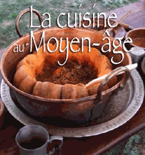 La cuisine au Moyen-Age 9782845039469