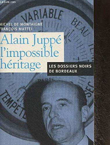 Alain Juppé, l'impossible héritage : Les dossiers noirs de Bordeaux 9782914353120