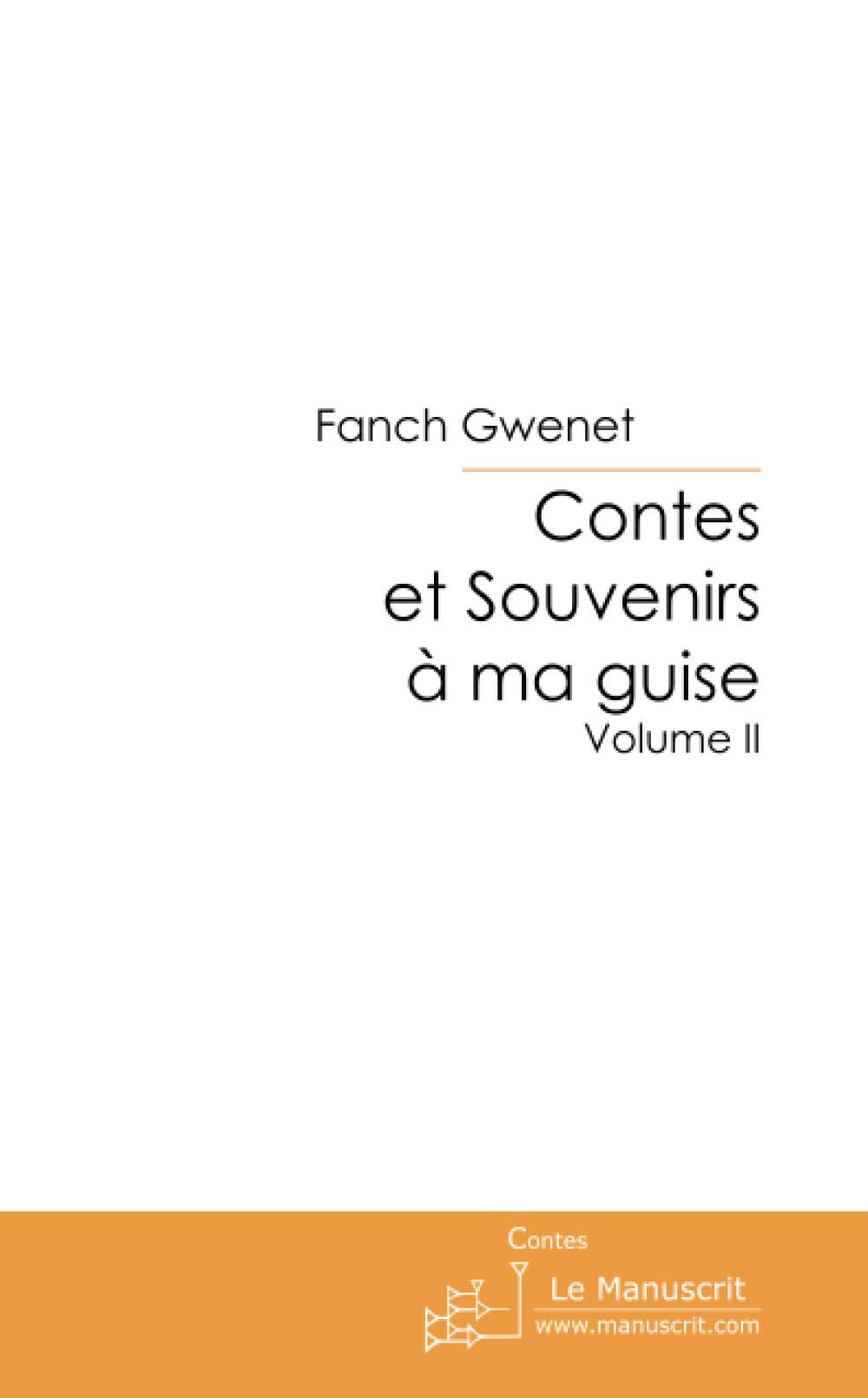 Contes et Souvenirs à ma guise. Volume 2 9782304000665