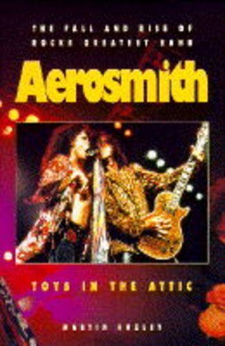 Toys in the Attic: Rise, Fall and Rise of "Aerosmith" 9780283062544