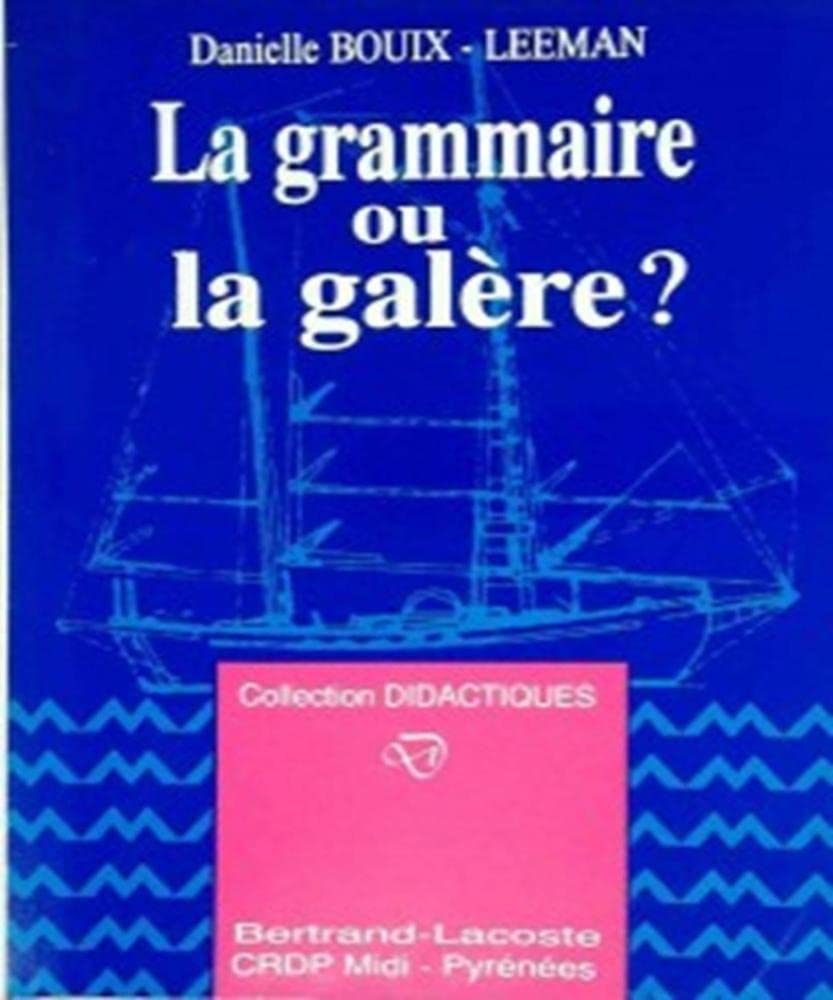 La Grammaire Ou La Galere ? 9782735207787