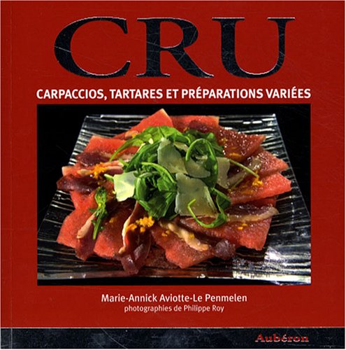 Cru: Carpaccios, tartares et préparations variées 9782844981103