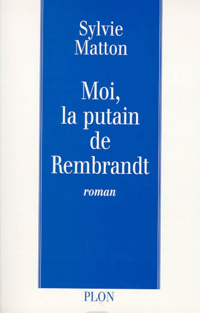MOI LA PUTAIN DE REMBRANDT 9782259189293