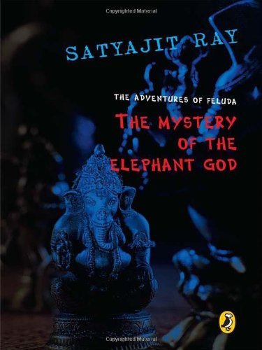The Mystery of the Elephant God: More Adventures of Feluda 9780140251227