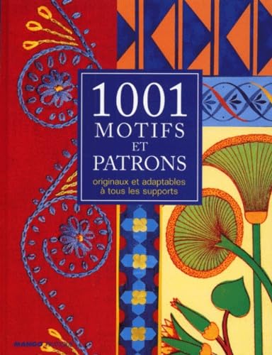 1001 motifs et patrons: Originaux et adaptables à tous les supports 9782842701659