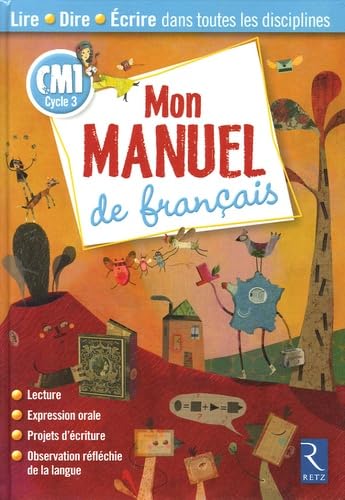 Mon manuel de français CM1: Lire Dire Ecrire dans toutes les disciplines 9782725624440