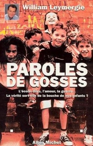 Paroles de gosses: L' ECOLE, DIEU, L'AMOUR, LA GUERRE... LA 9782226089403