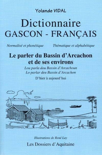 Le parler du Bassin d'Arcachon et de ses environs : Lou parla dou Bassin d'Arcachoun, Lo parlar deu Bassin d'Arcachon 9782905212863