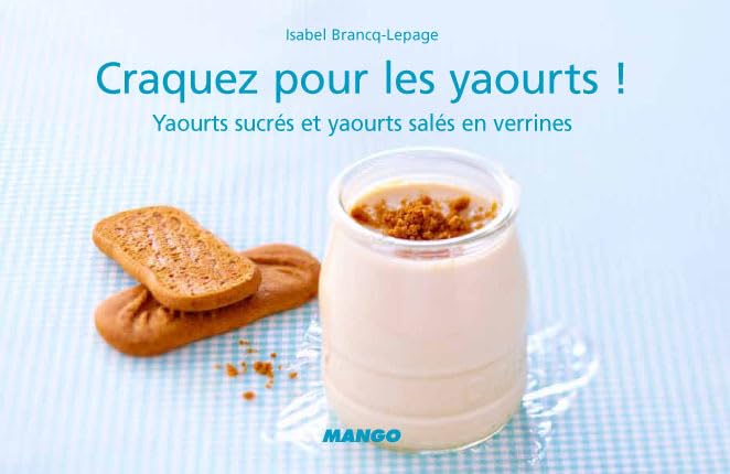 Craquez pour les yaourts !: Yaourts sucrés et yaourts salés en verrines 9782842709242