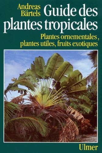 Le guide des plantes tropicales 9782841380008