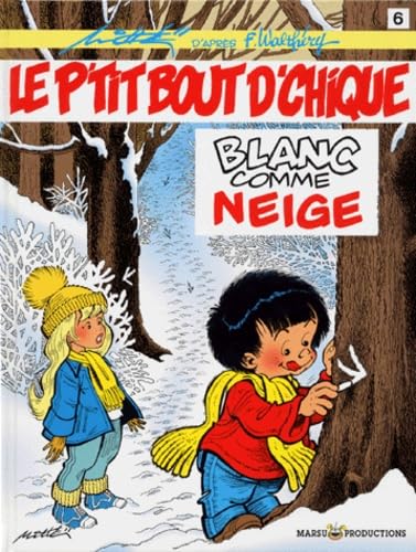 Le P'tit Bout d'Chique, tome 6 : Blanc comme neige 9782912536303