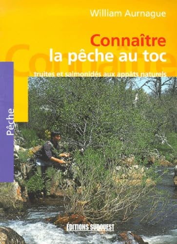 Connaître la pêche au toc : Truites et salmonidés aux appâts naturels 9782879013176