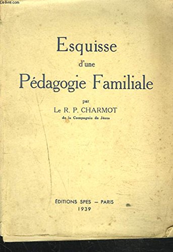 ESQUISSE D'UNE PEDAGOGIE FAMILIALE 