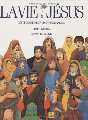 La Vie de Jésus : Les grands moments des quatre Evangiles 9782227610767