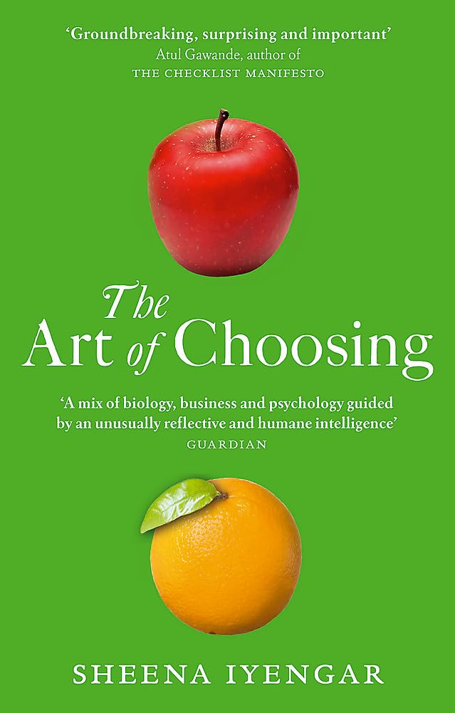 The Art Of Choosing: The Decisions We Make Everyday of our Lives, What They Say About Us and How We Can Improve Them 8601417854389