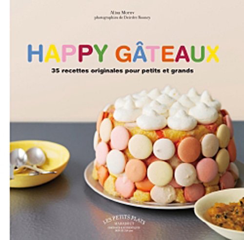Happy gâteaux: 35 recettes originales pour petits et grands 9782501065733
