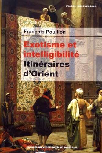 Exotisme et intelligibilité: ITINÉRAIRES D'ORIENT 9791030001006