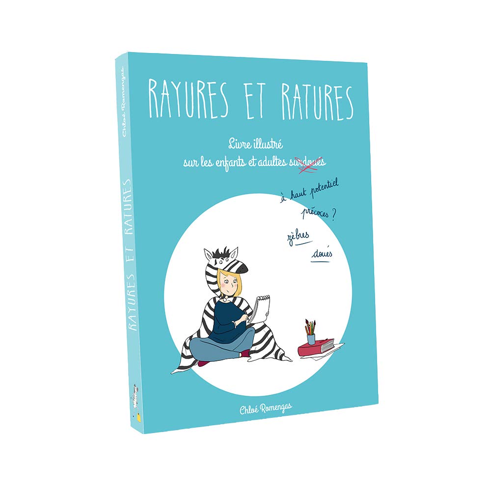 Rayures et Ratures - Un livre illustré, amusant et bienveillant pour mieux comprendre les enfants et adultes surdoués / zèbres / à haut potentiel 9791069924383