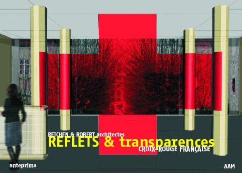 Reflets & transparences. Croix-Rouge Française. Reichen & Robert architectes. Edition bilingue français / anglais 9782871431718
