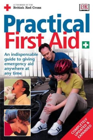 New Practical First Aid: An indispensible guide to giving emergency aid anywhere at any time 9781405300421