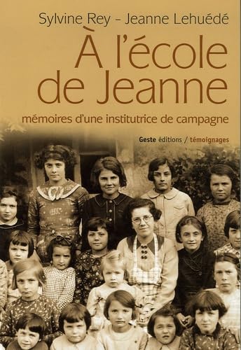 A l'école de Jeanne : Mémoires d'une institutrice de campagne 9782845612389