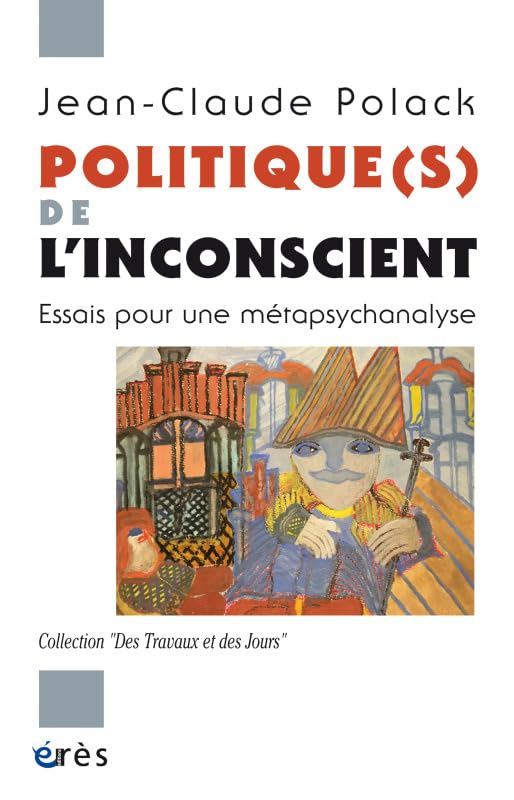 Politique(s) de l'inconscient: ESSAIS POUR UNE MÉTAPSYCHANALYSE 9782749267326