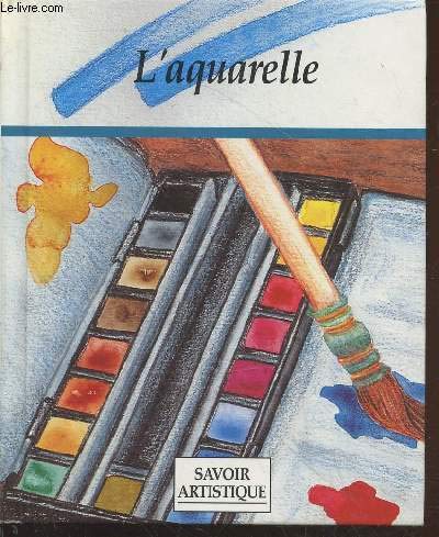 L'AQUARELLE SAVOIR ARTISTIQUE 9789054371465