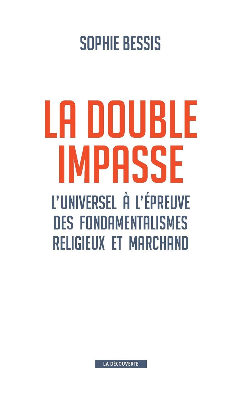 La double impasse: L'universel à l'épreuve des fondamentalismes religieux et marchand 9782707182913