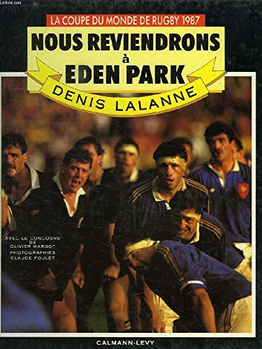 Nous reviendrons à Eden Park - Coupe du Monde de Rugby 1987 9782702116210