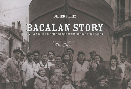 Bacalan story: La saga d'un quartier de Bordeaux de 1900à nos jours 9782913406964