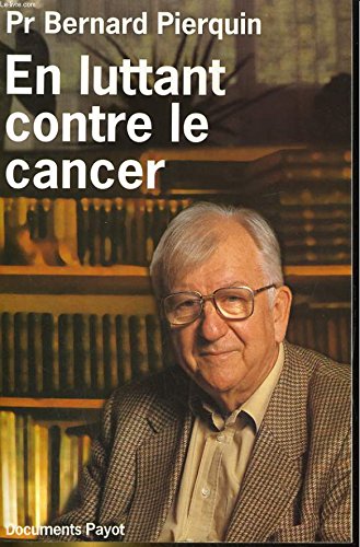 En luttant contre le cancer: 80 ans aux services des cancéreux, 1910-1990 9782228889780