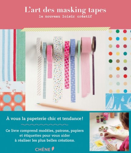 L'art des masking tapes: Le nouveau loisir créatif 9782812304347