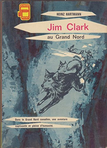 Heinz Hartmann. Traduit de l'allemand par G. Geneviève Sellier-Leclercq. Illustrations de Guy Michel. Jim Clark au Grand Nord : EPelztierjaeger in Kanadae 