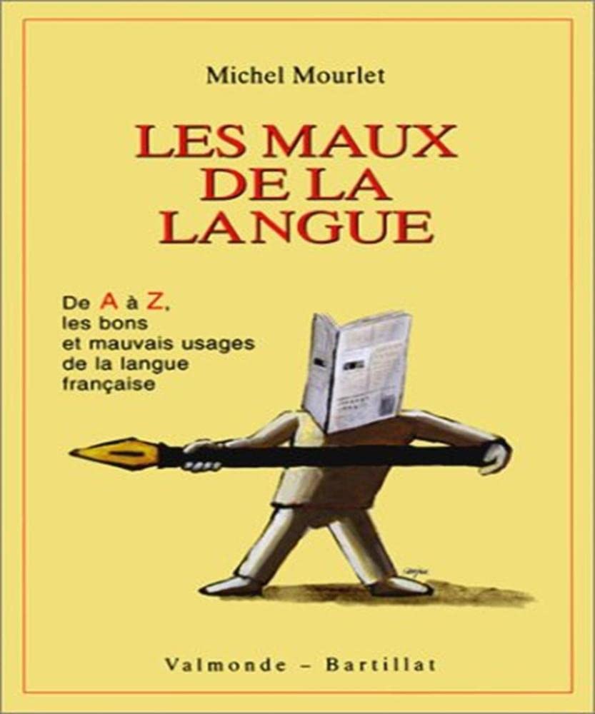 Les Maux de la langue. De A à Z, les bons et mauvais usages de la langue française 9782864010463