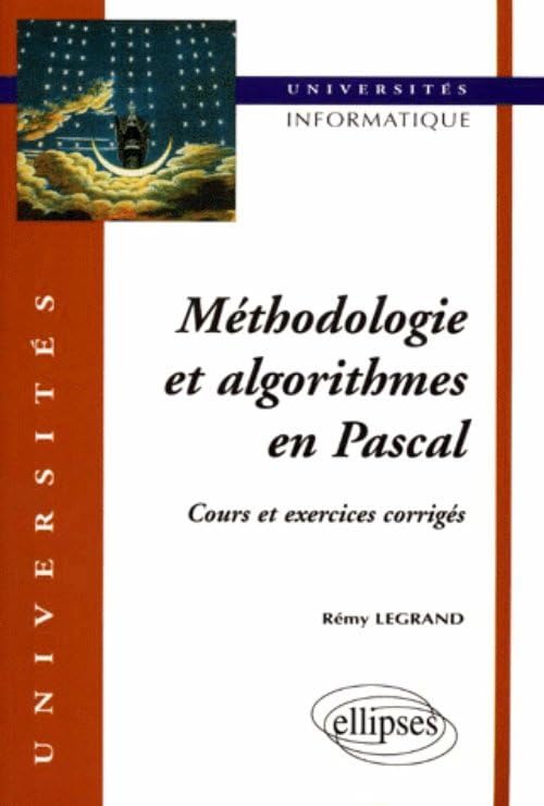 Méthodologie et algorithmes en PASCAL : Cours et exercices corrigés 9782729849191