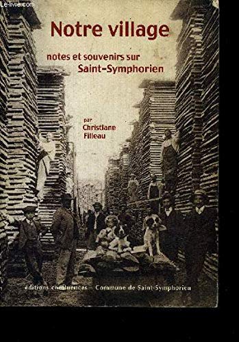 Notre village : Notes et souvenirs sur Saint-Symphorien 9782914240413