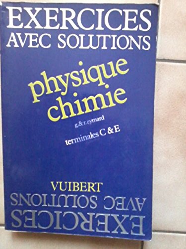 Problèmes de physique et chimie, terminale C et E 9782711733736