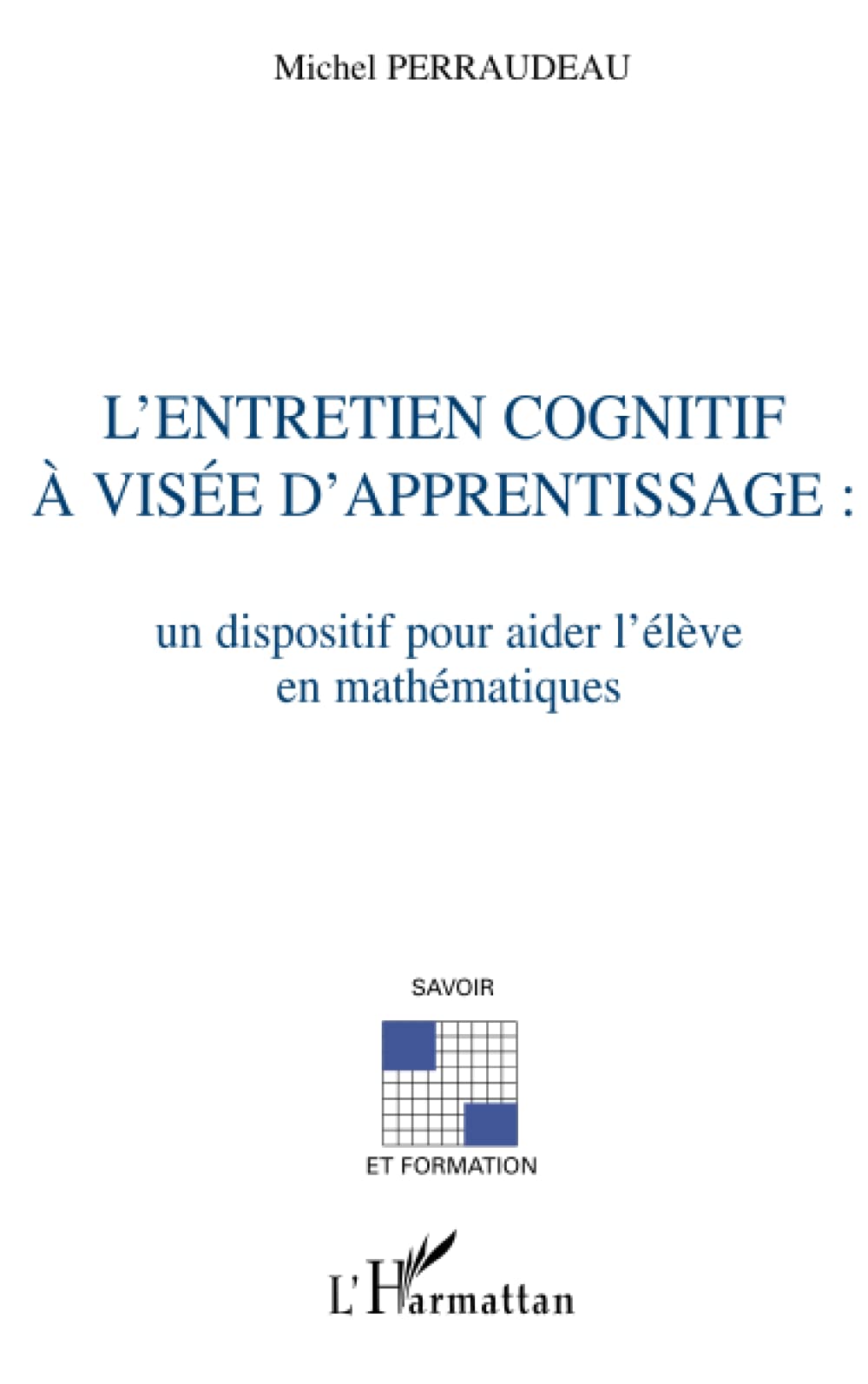 L'ENTRETIEN COGNITIF À VISÉE D'APPRENTISSAGE :: Un dispositif pour aider l'élève en mathématiques 9782747528658