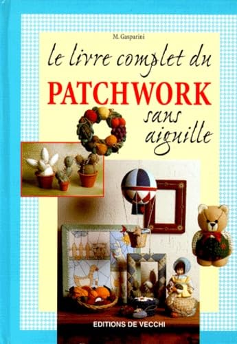 Le livre complet du Patchwork sans aiguille 9782732831763