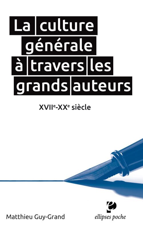 La culture générale à travers les grands auteurs: XVIIe-XXe siècle 9782340014466