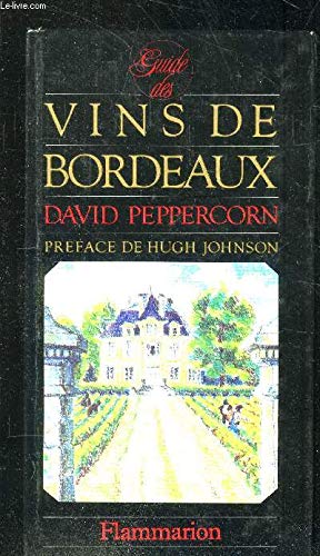 Guide des vins de bordeaux: - TRADUIT DE L'ANGLAIS - AVEC DE NOMBREUX DESSINS 9782082025027